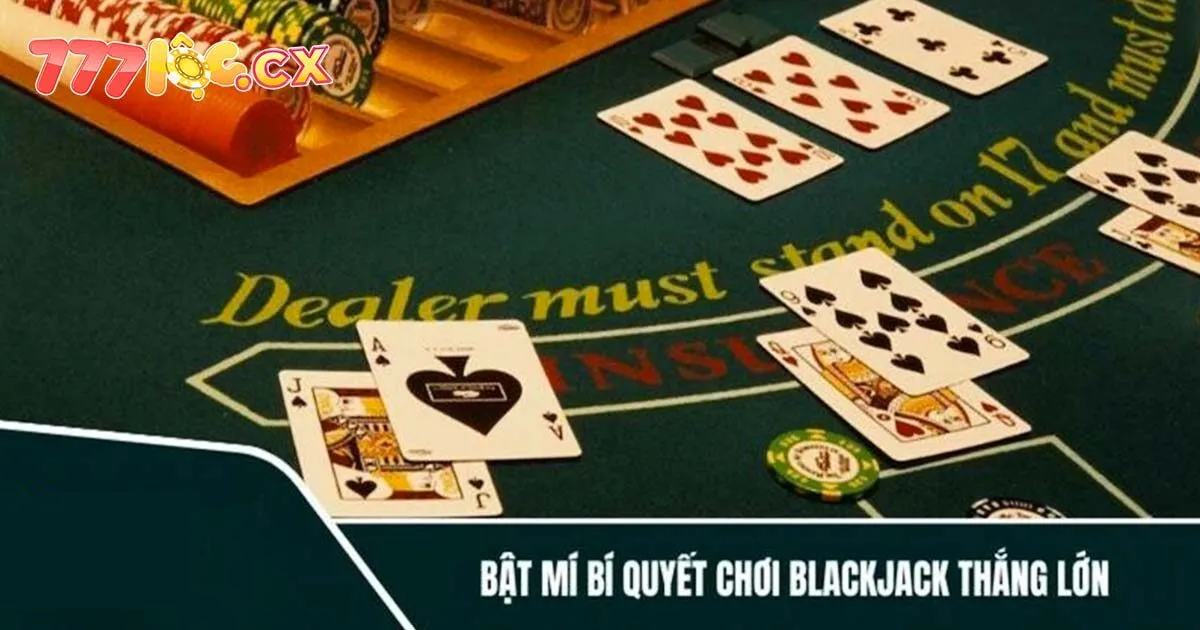 Cách chơi Blackjack nâng cao tỷ lệ thắng