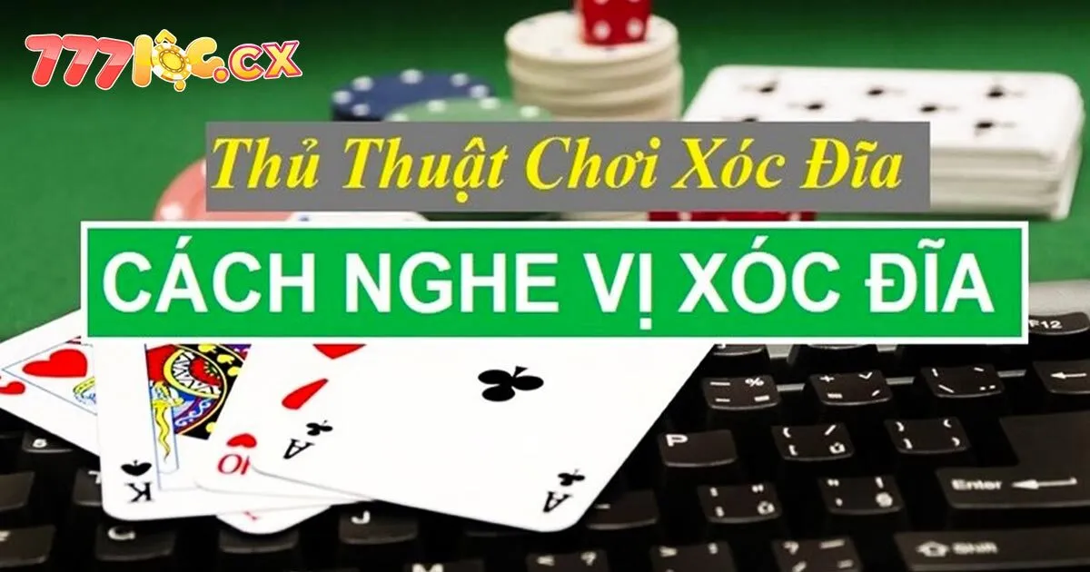 Bật Mí Cách Nghe Vị Xóc Đĩa Từ Chuyên Gia Hàng Đầu 777loc 