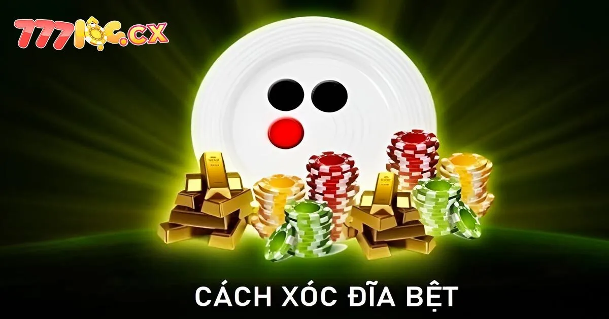 Lưu ý khi chơi xóc đĩa bệt bạn cần biết
