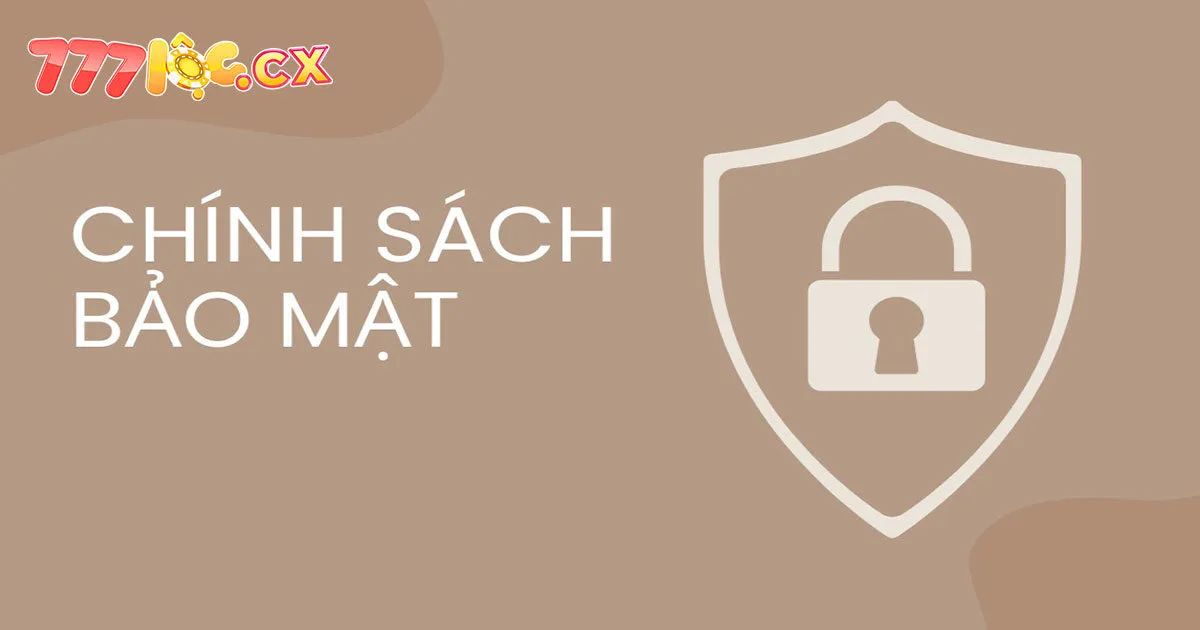 Một vài điều cần lưu ý khi tham khảo chính sách bảo mật tại 777loc