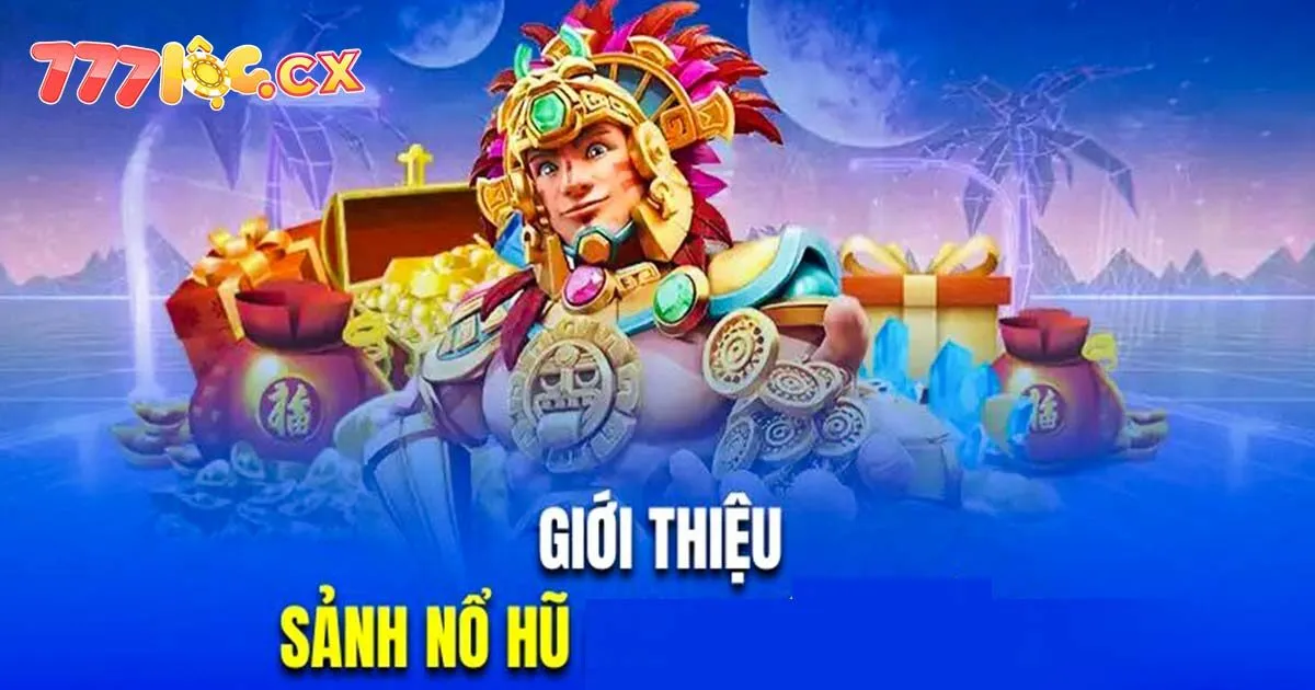 Nổ hũ - game quay hũ dễ sinh lời tại 777loc
