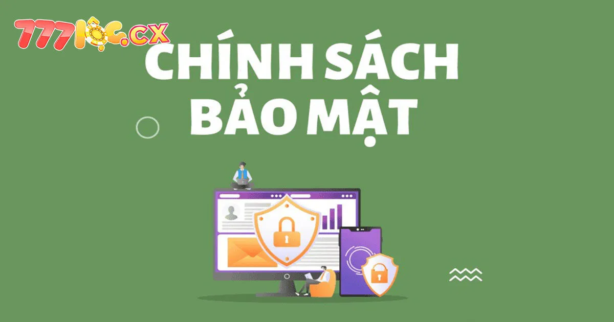 Tầm quan trọng trong chính sách bảo mật 777loc